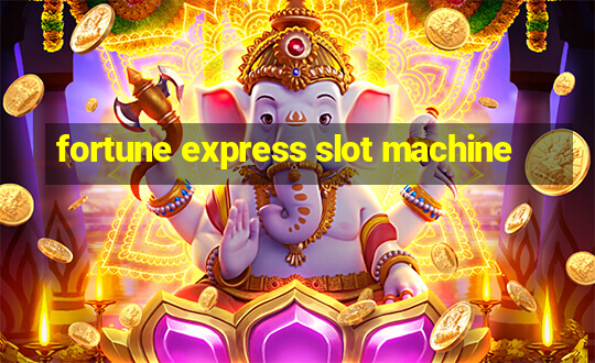 fortune express slot machine