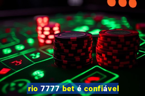 rio 7777 bet é confiável