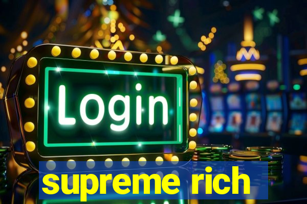 supreme rich