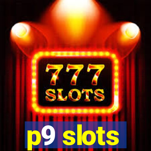 p9 slots