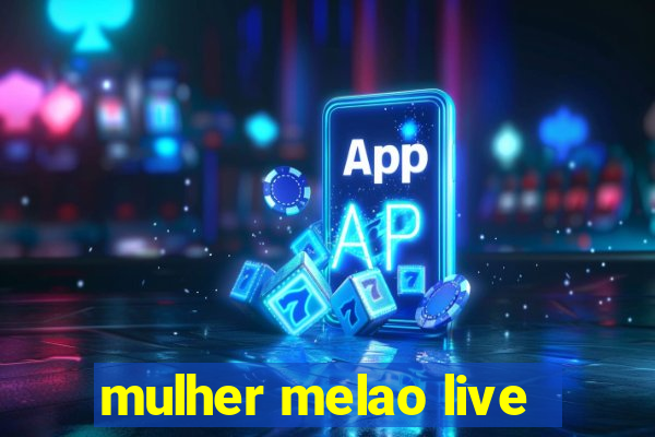 mulher melao live