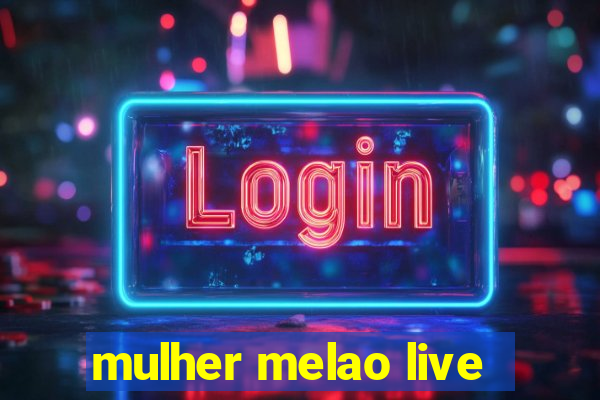 mulher melao live