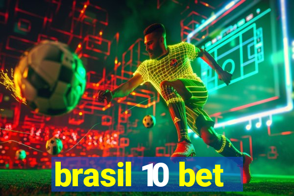 brasil 10 bet