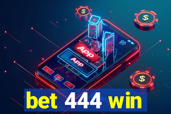 bet 444 win