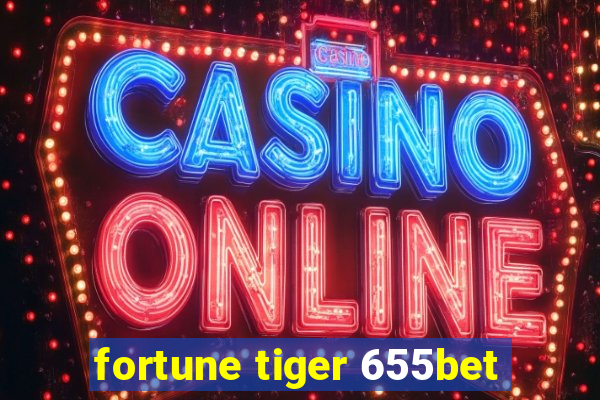 fortune tiger 655bet