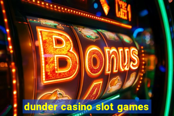 dunder casino slot games