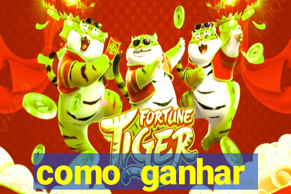 como ganhar dinheiro jogo do tigre