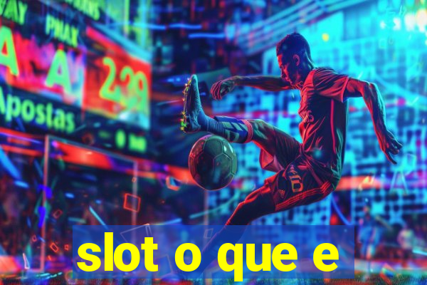 slot o que e