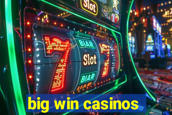 big win casinos