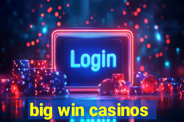 big win casinos