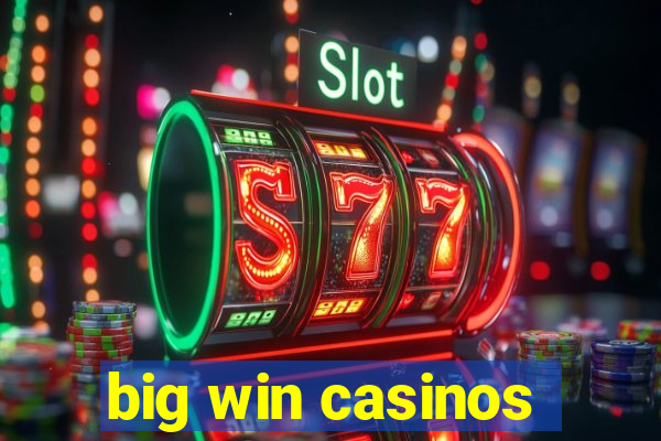 big win casinos