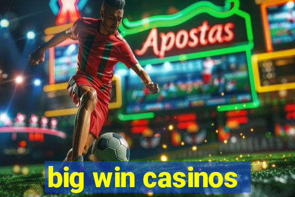 big win casinos