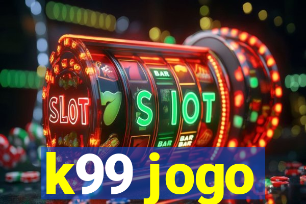 k99 jogo