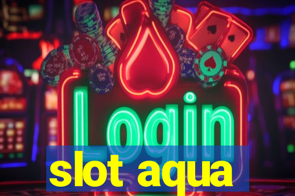 slot aqua