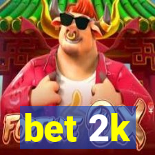 bet 2k