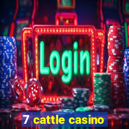 7 cattle casino