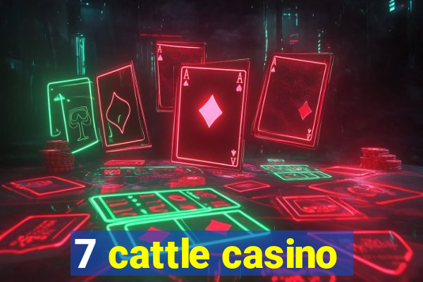 7 cattle casino