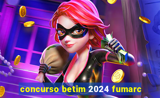 concurso betim 2024 fumarc