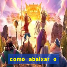 como abaixar o jogo do