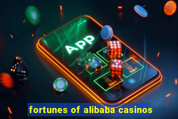 fortunes of alibaba casinos