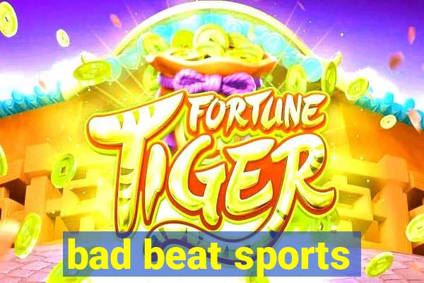 bad beat sports