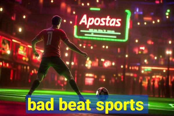 bad beat sports