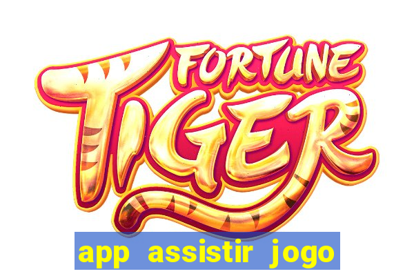 app assistir jogo ao vivo