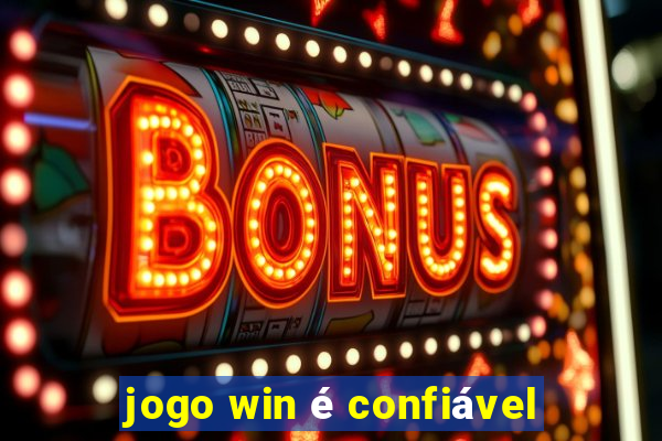 jogo win é confiável