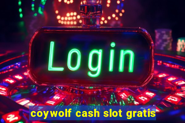 coywolf cash slot gratis