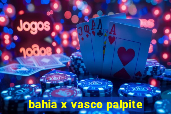 bahia x vasco palpite