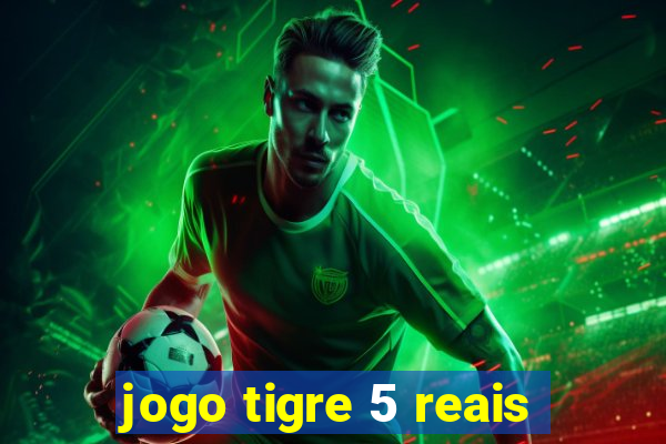 jogo tigre 5 reais