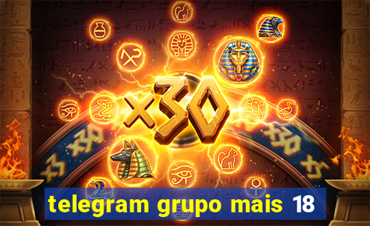 telegram grupo mais 18