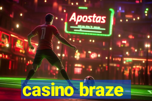 casino braze