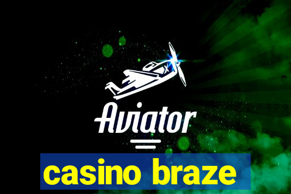 casino braze