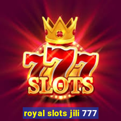 royal slots jili 777