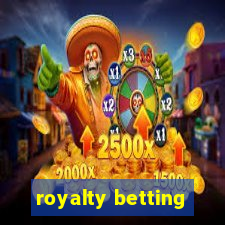 royalty betting