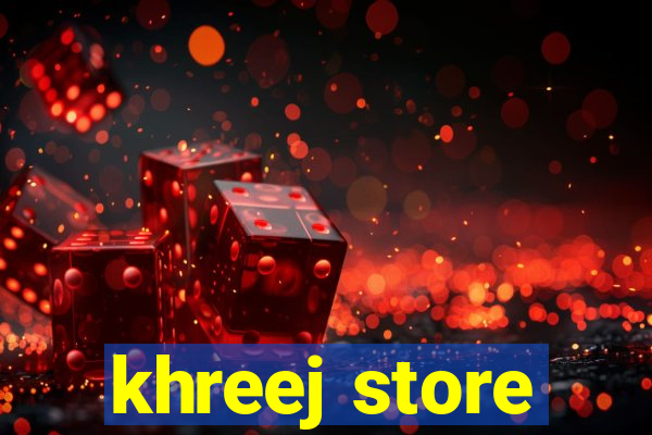 khreej store