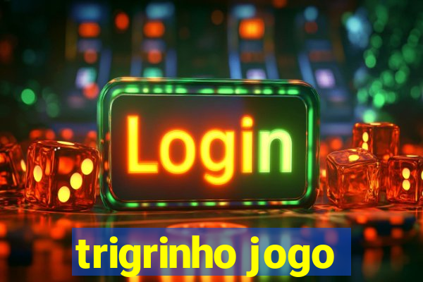 trigrinho jogo