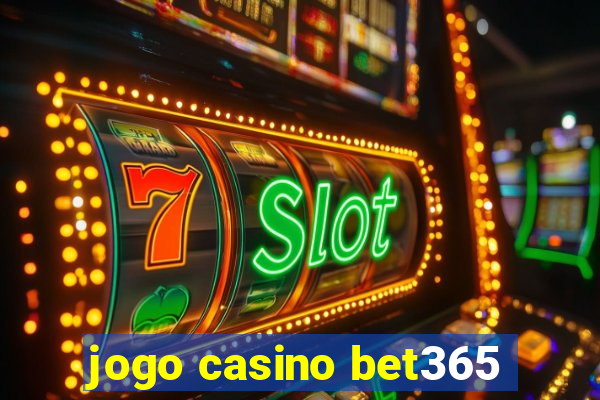 jogo casino bet365