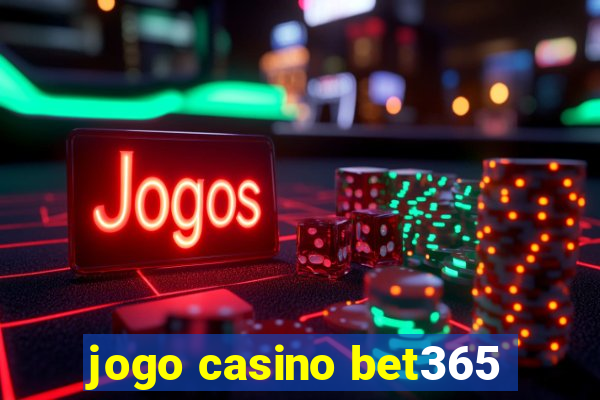 jogo casino bet365