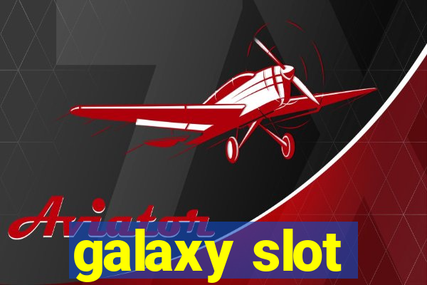 galaxy slot