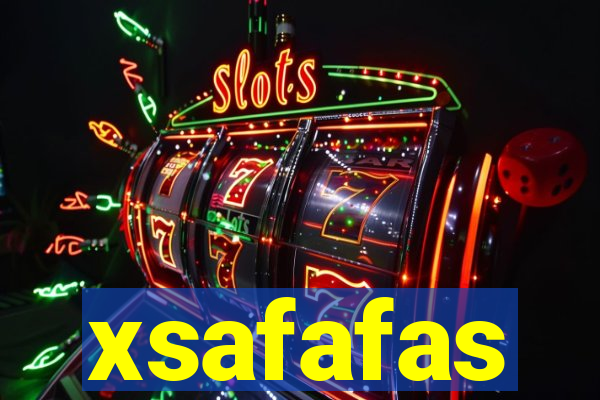 xsafafas