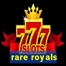 rare royals