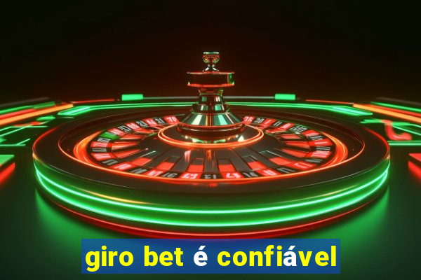 giro bet é confiável