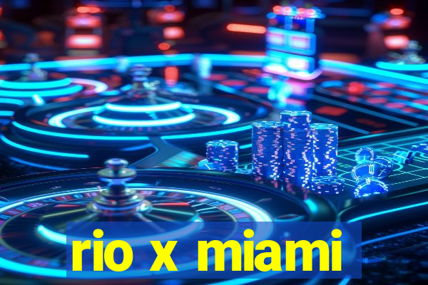 rio x miami