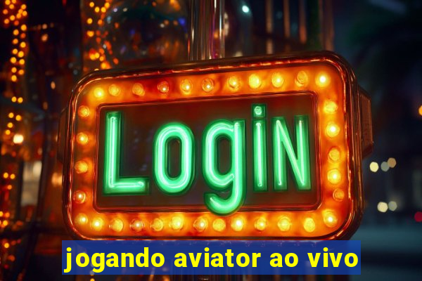 jogando aviator ao vivo