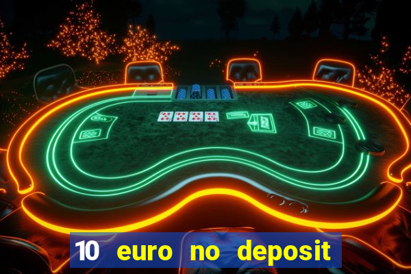 10 euro no deposit casino 2022