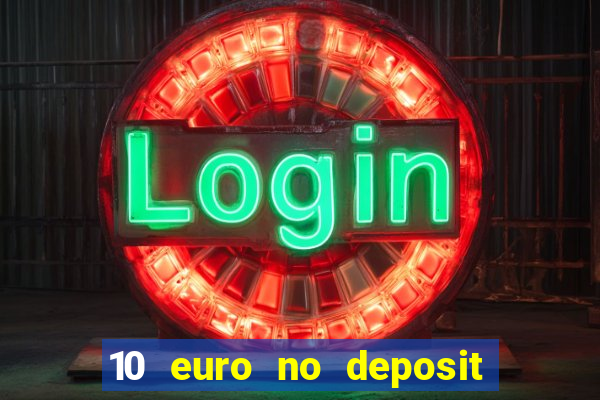 10 euro no deposit casino 2022