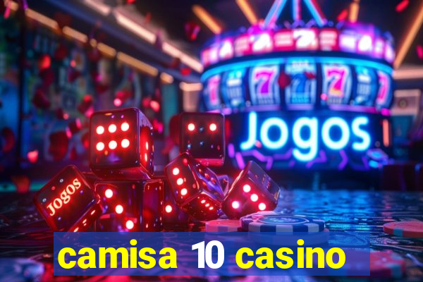 camisa 10 casino