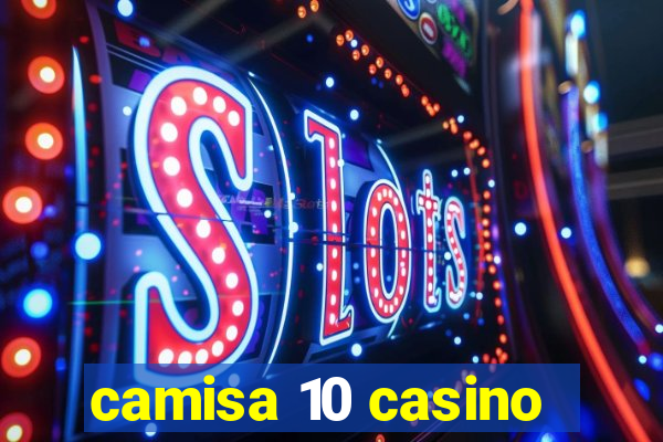 camisa 10 casino